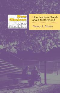 New Choices, New Families : How Lesbians Decide about Motherhood