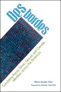 Desbordes : Translating Racial, Ethnic, Sexual, and Gender Identities Across the Americas