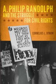 A. Philip Randolph and the Struggle for Civil Rights
