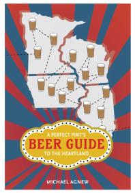 A Perfect Pint's Beer Guide to the Heartland : Perfect Pint's Beer Guide to the Heartland