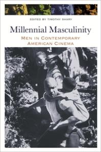 Millennial Masculinity : Men in Contemporary American Cinema