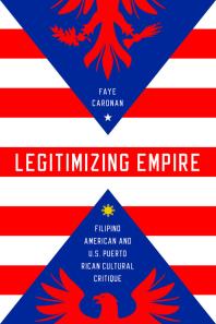 Legitimizing Empire : Filipino American and U. S. Puerto Rican Cultural Critique Book Cover