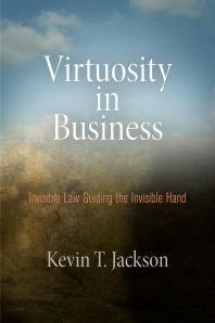 Virtuosity in Business : Invisible Law Guiding the Invisible Hand