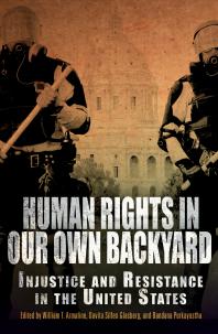 Human Rights in Our Own Backyard : Injustice and Resistance in the United States