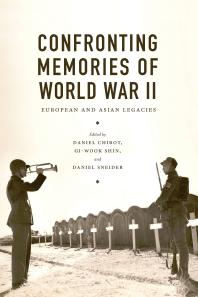 Confronting Memories of World War II : European and Asian Legacies