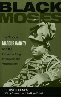 Black Moses : The Story of Marcus Garvey and the Universal Negro Improvement Association