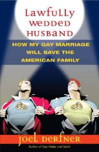 Cover art of Lawfully Wedded Husband: How My Gay Marriage Will Save the American Family by Joel Derfner