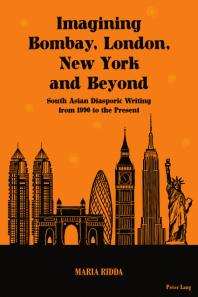 Imagining Bombay, London, New York and Beyond : South Asian Diasporic Writing from 1990 to the Present Cover Image