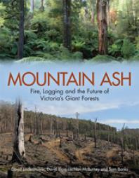 Image for Mountain Ash : Fire, Logging and the Future of Victoria's Giant Forests