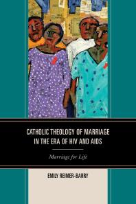 Catholic Theology of Marriage in the Era of HIV and AIDS : Marriage for Life