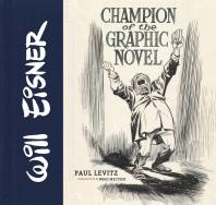 Cover art of Will Eisner: Champion of the Graphic Novel by Paul Levitz, Brad Meltzer, and Jules Feiffer