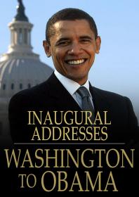 Read Online Download Book Add to Bookshelf Share Link to Book Cite Book U.S. Presidential Inaugural Addresses from Washington to Obama