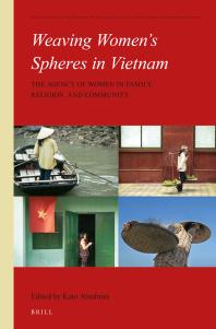 Weaving Women's Spheres in Vietnam : The Agency of Women in Family, Religion and Community