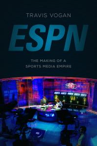 ESPN: The Making of a Sports Media Empire