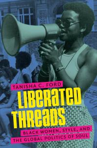 Liberated Threads : Black Women, Style, and the Global Politics of Soul