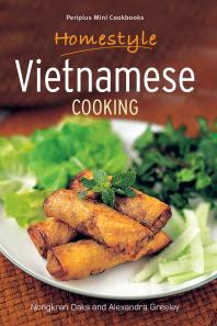 Cover art of Homestyle Vietnamese Cooking by Nongkran Daks, Alexandra Greeley, and Edmond Ho