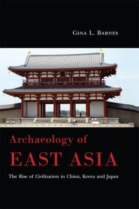 Archaeology of East Asia : The Rise of Civilization in China, Korea and Japan