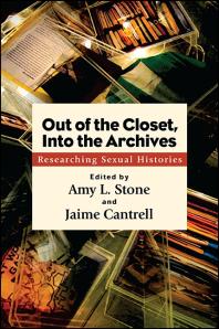 Out of the Closet, into the Archives : Researching Sexual Histories