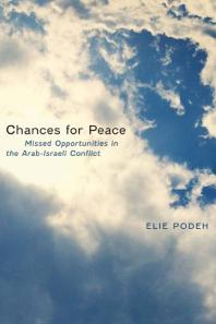 Chances for Peace : Missed Opportunities in the Arab-Israeli Conflict