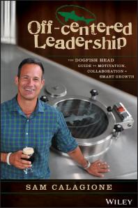 Off-Centered Leadership : The Dogfish Head Guide to Motivation, Collaboration and Smart Growth