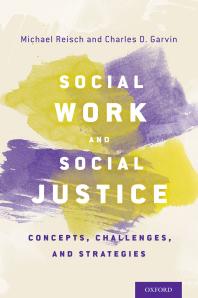 Social Work and Social Justice : Concepts, Challenges, and Strategies : Concepts, Challenges, and Strategies