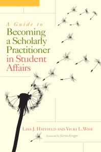 Book jacket for A Guide to Becoming a Scholarly Practitioner in Student Affairs