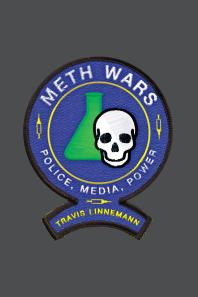 Meth Wars : Police, Media, Power