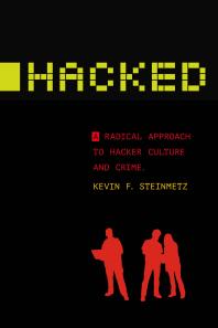 Hacked : A Radical Approach to Hacker Culture and Crime