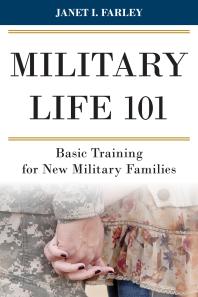 Cover art of Military Life 101: Basic Training for New Military Families by Janet I. Farley