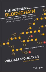 The Business Blockchain : Promise, Practice, and Application of the Next Internet Technology