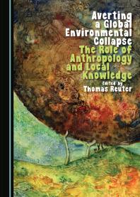 Averting a Global Environmental Collapse : The Role of Anthropology and Local Knowledge Cover image