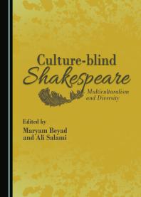Cover art of Culture-blind Shakespeare: Multiculturalism and Diversity by Maryam Beyad and Ali Salami