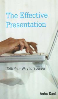 The Effective Presentation : Talk Your Way to Success
