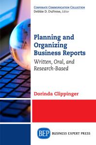 Planning and Organizing Business Reports : Written, Oral, and Research-Based