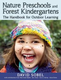 Cover art of Nature Preschools and Forest Kindergartens : The Handbook for Outdoor Learning by David Sobel, Patti Bailie, Ken Finch, Erin Kenny, and Ann Stires