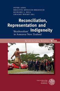 Reconciliation, representation and indigeneity: 'biculturalism' in Aotearoa New Zealand / Peter Adds