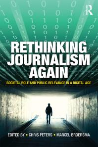 Image of book cover for Rethinking Journalism Again : Societal Role and Public Relevance in a Digital Age