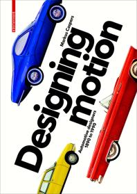Book cover for Designing Motion : Automotive Designers 1890 To 1990