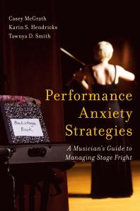 Performance Anxiety Strategies : A Musician's Guide to Managing Stage Fright