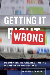 Getting It Wrong : Debunking the Greatest Myths in American Journalism Cover Image
