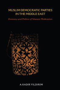 Muslim Democratic Parties in the Middle East : Economy and Politics of Islamist Moderation