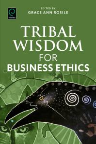 Cover art of Tribal Wisdom for Business Ethics by Grace Ann Rosile
