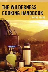 Cover art of The Wilderness Cooking Handbook by J. Wayne Fears
