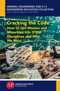 Cracking the Code : How to Get Women and Minorities into STEM Disciplines and Why We Must