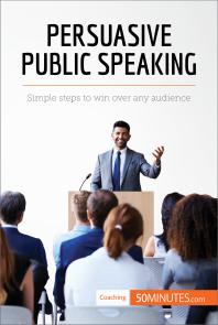 Cover art of Persuasive Public Speaking : Simple Steps to Win over Any Audience by 50MINUTES