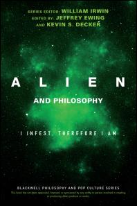 Cover art of Alien and Philosophy : I Infest, Therefore I Am by William Irwin, Jeffrey A. Ewing, and Kevin S. Decker