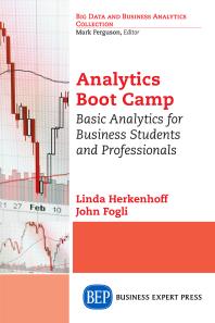 Analytics Boot Camp : Basic Analytics for Business Students and Professionals