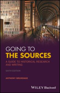 Going to the Sources : A Guide to Historical Research and Writing