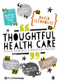 Cover image for Thoughtful Health Care : Ethical Awareness and Reflective Practice