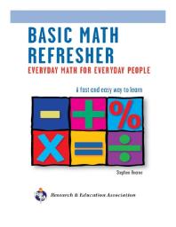 Cover art of Basic Math Refresher, 2nd Ed. : Everyday Math for Everyday People by Stephen Hearne and Adel Arshaghi